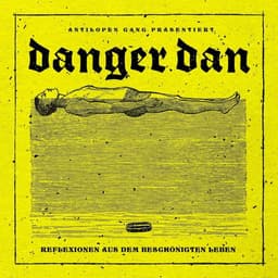 Danger Dan - Reflexionen aus dem beschönigten Leben